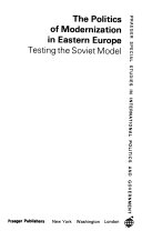 The politics of modernization in Eastern Europe; testing the Soviet model,