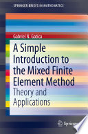 A Simple Introduction to the Mixed Finite Element Method Theory and Applications