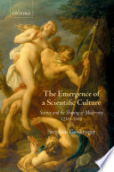 The emergence of a scientific culture : science and the shaping of modernity 1210-1685