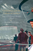 Civilization and the culture of science : science and the shaping of modernity, 1795-1935