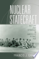 Nuclear statecraft : history and strategy in America's atomic age