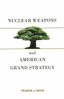 Nuclear weapons and American grand strategy