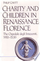 Charity and children in Renaissance Florence : the Ospedale degli Innocenti, 1410-1536