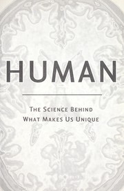 Human : the science behind what makes us unique