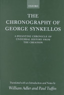The chronography of George Synkellos : a Byzantine chronicle of universal history from the creation