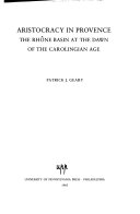 Aristocracy in Provence : the Rhône Basin at the dawn of the Carolingian Age