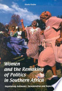 Women and the remaking of politics in Southern Africa : negotiating autonomy, incorporation and representation