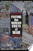 Paying the human costs of war : American public opinion and casualties in military conflicts