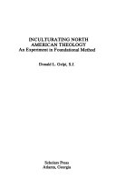 Inculturating North American theology : an experiment in foundational method