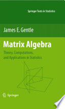 Matrix Algebra Theory, Computations, and Applications in Statistics