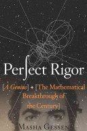 Perfect rigor : a genius and the mathematical breakthrough of the century