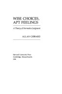 Wise choices, apt feelings : a theory of normative judgment