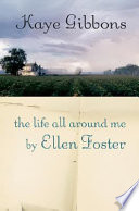 The life all around me by Ellen Foster