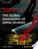 Serial Killer Around the World The Global Dimensions of Serial Murder.