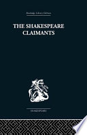 The Shakespeare Claimants : a Critical Survey of the Four Principal Theories concerning the Authorship of the Shakespearean Plays.