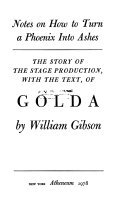 Notes on how to turn a phoenix into ashes : the story of the stage production, with the text, of Golda