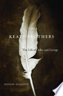 The Keats brothers : the life of John and George