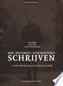 Hoe historici geschiedenis schrijven : De Eerste Wereldoorlog en de historische praktijk.