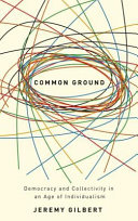 Common Ground : Democracy and Collectivity in an Age of Individualism