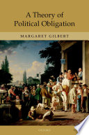 A theory of political obligation : membership, commitment, and the bonds of society