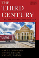 The third century : U.S.-Latin American relations since 1889
