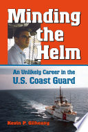 Minding the helm : an unlikely career in the U.S. Coast Guard