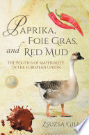 Paprika, foie gras, and red mud : the politics of materiality in the European union