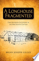 A longhouse fragmented : Ohio Iroquois autonomy in the nineteenth century