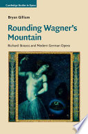 Rounding Wagner's mountain : Richard Strauss and modern German opera