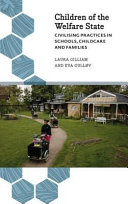 Children of the Welfare State : Civilising Practices in Schools, Childcare and Families.