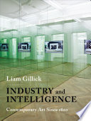 Industry and intelligence : contemporary art since 1820