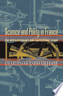 Science and Polity in France : the Revolutionary and Napoleonic Years.