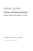 Disease and representation : images of illness from madness to AIDS