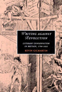 Writing against revolution : literary conservatism in Britain, 1790-1832