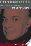 Liberation memories : the rhetoric and poetics of John Oliver Killens