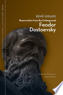 Resurrection from the underground : Feodor Dostoevsky