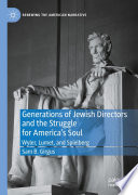 Generations of Jewish directors and the struggle for America's soul : Wyler, Lumet, and Spielberg