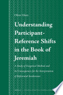 Understanding participant-reference shifts in the book of Jeremiah : a study of exegetical method and its consequences for the interpretation of referential incoherence