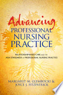 Advancing professional nursing practice : relationship-based care and the ANA standards of professional nursing practice