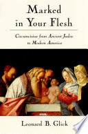 Marked in your flesh : circumcision from ancient Judea to modern America