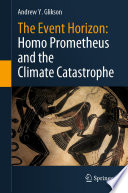 The event horizon : Homo Prometheus and the climate catastrophe