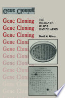 Gene Cloning The Mechanics of DNA Manipulation