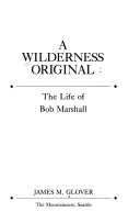 A wilderness original : the life of Bob Marshall