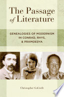 The passage of literature : genealogies of modernism in Conrad, Rhys, and Pramoedya