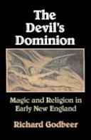 The devil's dominion : magic and religion in early New England