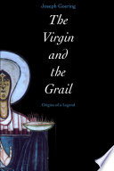 The Virgin and the Grail : origins of a legend
