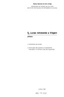 S. Lucas retratando a Virgem : pintura : colectânea de textos : conclusão dos exames e tratamentos realizados no Instituto José de Figueiredo.