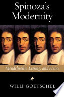 Spinoza's modernity : Mendelssohn, Lessing, and Heine