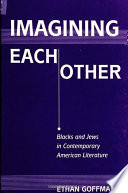 Imagining each other : Blacks and Jews in contemporary American literature