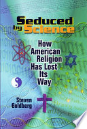 Seduced by science : how American religion has lost its way